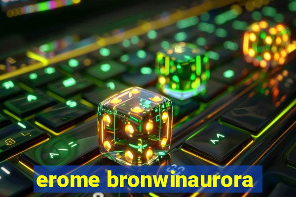 erome bronwinaurora